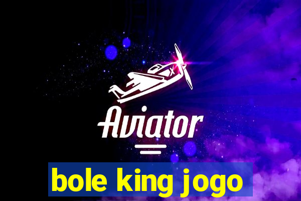 bole king jogo